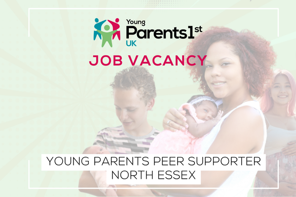 Job vacancy: Young Parents 1st UK Peer Supporter