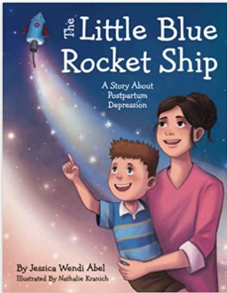 THE LITTLE BLUE ROCKET SHIP: A STORY ABOUT POSTPARTUM DEPRESSION